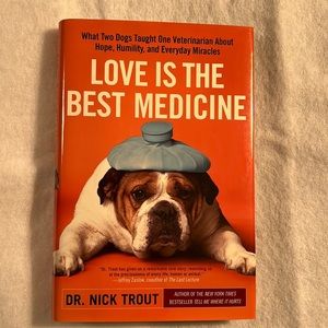 2010 “Love Is The Best Medicine” Dr. Nick Trout First Edition